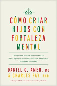 Cómo Criar Hijos Con Fortaleza Mental - Amen MD Daniel G; Fay, Charles