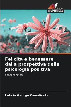 Felicità e benessere dalla prospettiva della psicologia positiva - George Camalionte, Letícia