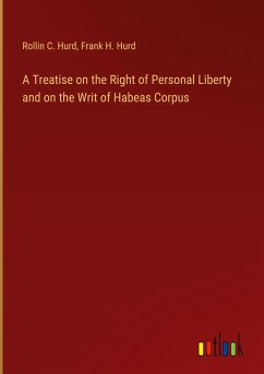 A Treatise on the Right of Personal Liberty and on the Writ of Habeas Corpus