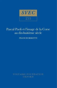 Pascal Paoli Et l'Image de la Corse Au Dix-Huitième Siècle - Beretti, Francis