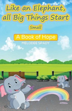 Like an Elephant, All Big Things Start Small - Spady, Melodee