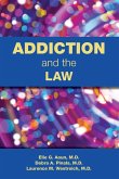 Addiction and the Law Addiction and the Law