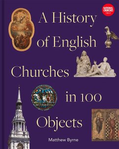 History of English Churches in 100 Objects - Byrne, Matthew