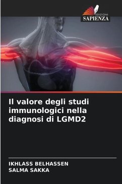Il valore degli studi immunologici nella diagnosi di LGMD2 - Belhassen, Ikhlass;SAKKA, SALMA