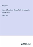 Life and Travels of Mungo Park; Adventure in Central Africa