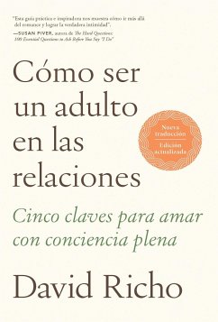 Cómo Ser Un Adulto En Las Relaciones: Cinco Claves Para Amar Con Conciencia Plen a / How to Be an Adult in Relationships - Richo, David