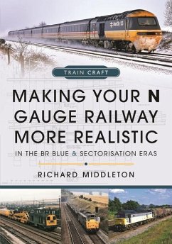 Making Your N Gauge Railway More Realistic - Middleton, Richard