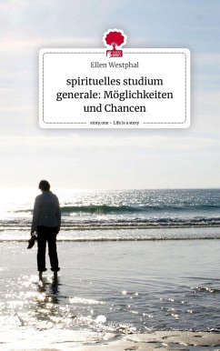 spirituelles studium generale: Möglichkeiten und Chancen. Life is a Story - story.one - Westphal, Ellen