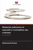 Obstacles judiciaires et exécutifs à l'extradition des criminels