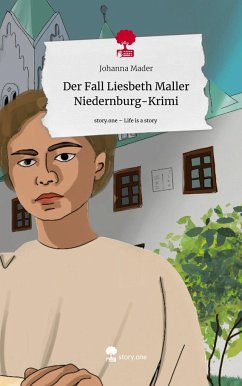 Der Fall Liesbeth Maller Niedernburg-Krimi. Life is a Story - story.one - Mader, Johanna