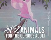 A-Z Animals for the Curious Adult