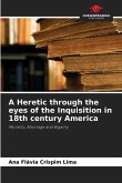 A Heretic through the eyes of the Inquisition in 18th century America