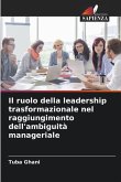 Il ruolo della leadership trasformazionale nel raggiungimento dell'ambiguità manageriale