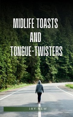 midlife toasts and tongue-twisters - New, Jay