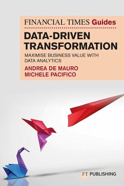 The Financial Times Guide to Data-Driven Transformation: How to drive substantial business value with data analytics - de Mauro, Andrea; Pacifico, Michele