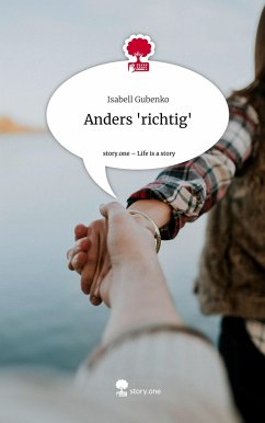 Anders 'richtig'. Life is a Story - story.one - Gubenko, Isabell