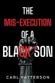 The Mis-Execution of a Black Son The Mis-Execution of a Black Son