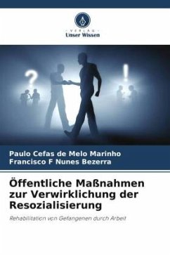 Öffentliche Maßnahmen zur Verwirklichung der Resozialisierung - de Melo Marinho, Paulo Cefas;Nunes Bezerra, Francisco F