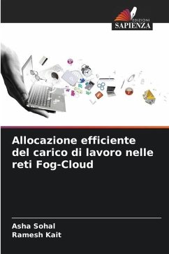 Allocazione efficiente del carico di lavoro nelle reti Fog-Cloud - Sohal, Asha;Kait, Ramesh