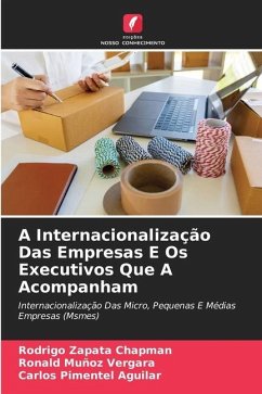A Internacionalização Das Empresas E Os Executivos Que A Acompanham - Zapata Chapman, Rodrigo;Muñoz Vergara, Ronald;Pimentel Aguilar, Carlos