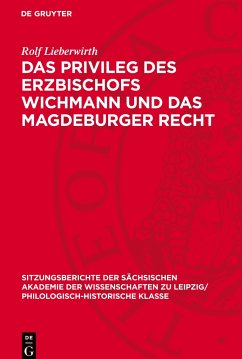 Das Privileg des Erzbischofs Wichmann und das Magdeburger Recht - Lieberwirth, Rolf