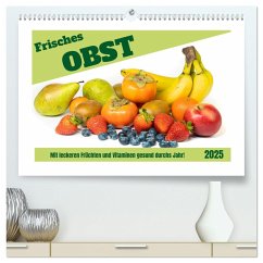 Frisches Obst - Mit leckeren Früchten und Vitaminen gesund durchs Jahr! (hochwertiger Premium Wandkalender 2025 DIN A2 quer), Kunstdruck in Hochglanz - Calvendo;Rohde, Angela