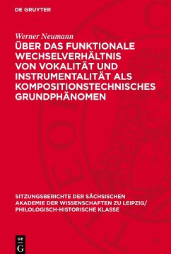 Über das funktionale Wechselverhältnis von Vokalität und Instrumentalität als kompositionstechnisches Grundphänomen - Neumann, Werner