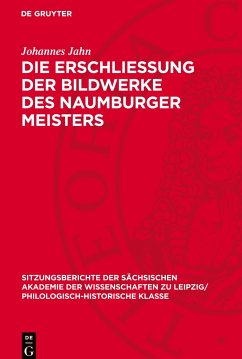 Die Erschliessung der Bildwerke des Naumburger Meisters - Jahn, Johannes