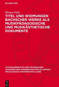 Titel und Widmungen Bachscher Werke als musikpädagogische und musikästhetische Dokumente - Felix, Werner