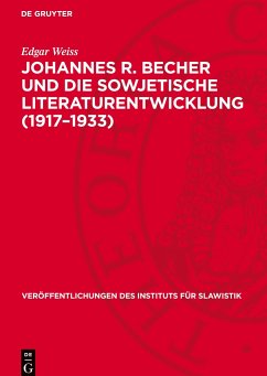 Johannes R. Becher und die sowjetische Literaturentwicklung (1917¿1933) - Weiß, Edgar