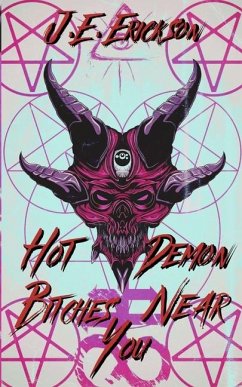 Hot Demon Bitches Near You - Erickson, J E