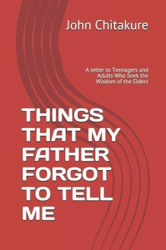 Things That My Father Forgot to Tell Me - Chitakure, John