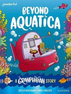 Readerful Books for Sharing: Year 3/Primary 4: Beyond Aquatica: A Granphibian Story - Botchway, Stella