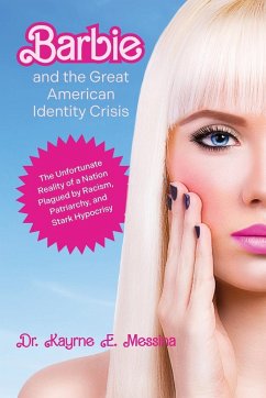 Barbie and the Great American Identity Crisis - Messina, Karyne E