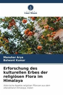 Erforschung des kulturellen Erbes der religiösen Flora im Himalaya - Arya, Manuhar;Kumar, Balwant