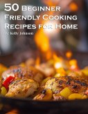 50 Beginner-Friendly Cooking Recipes for Home