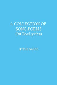 A COLLECTION OF SONG POEMS ( 90 PoeLyrics) - Dafoe, Steve