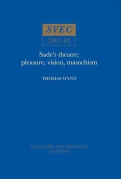Sade's Theatre: Pleasure, Vision, Masochism - Wynn, Thomas