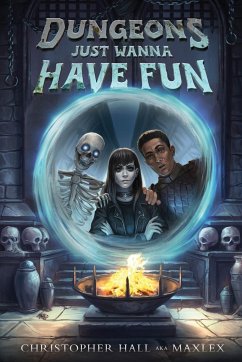 Dungeons Just Wanna Have Fun - Hall, Christopher; Maxlex