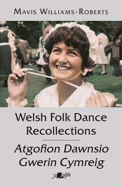 Welsh Folk Dance Recollections / Atgofion Dawnsio Gwerin - Williams-Roberts, Mavis