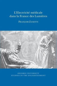 L'Electricité Médicale Dans La France Des Lumières - Zanetti, François