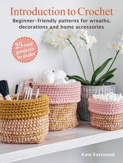Introduction to Crochet: 25 easy projects to make - Eastwood, Kate