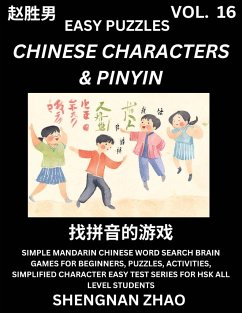 Chinese Characters & Pinyin (Part 16) - Easy Mandarin Chinese Character Search Brain Games for Beginners, Puzzles, Activities, Simplified Character Easy Test Series for HSK All Level Students - Zhao, Shengnan