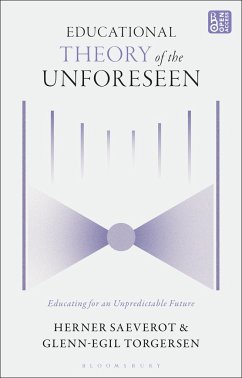 Educational Theory of the Unforeseen - Saeverot, Herner; Torgersen, Glenn-Egil