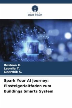 Spark Your AI Journey: Einsteigerleitfaden zum Buildings Smarts System - H., Reshma;T., Leonila;S., Geerthik