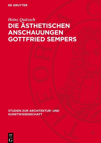 Die ästhetischen Anschauungen Gottfried Sempers Die ästhetischen Anschauungen Gottfried Sempers