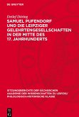 Samuel Pufendorf und die Leipziger Gelehrtengesellschaften in der Mitte des 17. Jahrhunderts