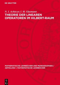 Theorie der linearen Operatoren im Hilbert-Raum - Achiezer, N. I.;Glasmann, I. M.