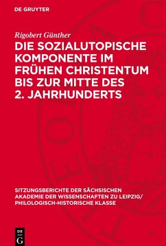 Die sozialutopische Komponente im frühen Christentum bis zur Mitte des 2. Jahrhunderts - Günther, Rigobert