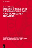 Eugene O¿Neill und die Mündigkeit des amerikanischen Theaters